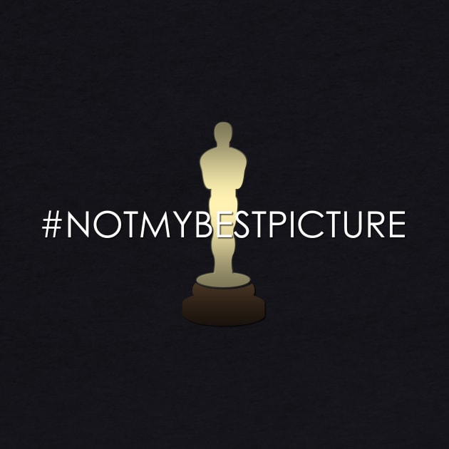 Oscars 2017 Not My Best Picture Academy Awards (White) by Fanboys Anonymous